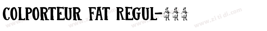 Colporteur Fat Regul字体转换 Colporteur Fat Regul字体转换